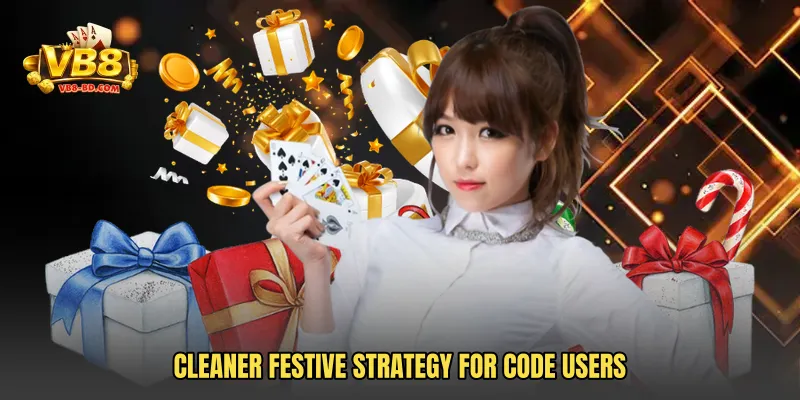 Cleaner festive strategy for code users