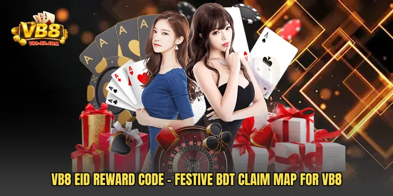 VB8 Eid Reward Code - Festive BDT Claim Map For VB8