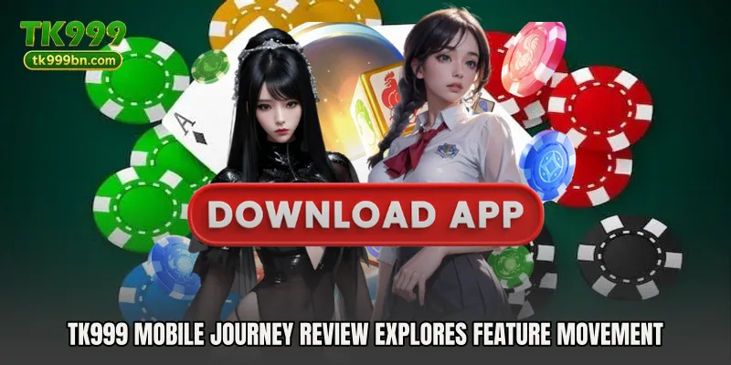 TK999 Mobile Journey Review explores feature movement