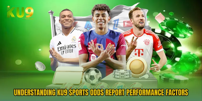 Understanding KU9 Sports Odds Report performance factors
